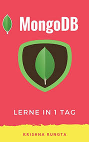 Amazon Com Lerne Mongodb In 1 Tag Definitive Anleitung Zu Meister Mongodb German Edition Ebook Rungta Krishna Kindle Store