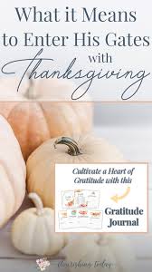 Maybe you would like to learn more about one of these? How To Enter His Gates With Thanksgiving Flourishing Today