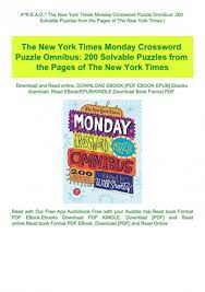 Here's how to make the most out of your kindle. R E A D The New York Times Monday Crossword Puzzle Omnibus 200 Solvable Puzzles From The Pages Of The New York Times E B O O K Download