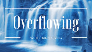 Maybe you would like to learn more about one of these? Let Your Thanksgiving Overflow