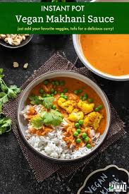 Vegan Makhani Sauce Is Easy To Make In The Instant Pot And Makes A Great Base For A Creamy Vegan Curr Sweet And Spicy Sauce Hearty Meals Vegetarian Instant Pot