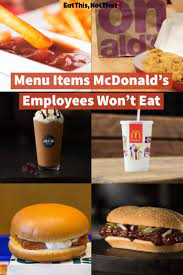 13 Menu Items Mcdonald S Employees Won T Eat Eat This Not That Food Unhealthy Food Mcdonalds