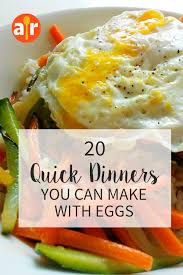 20 Quick Dinners You Can Make With Eggs In 2020 Easy Dinner Recipes With Egg Easy Egg Recipes Quick Dinner