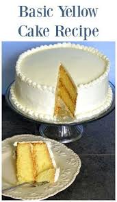 Add This Basic Yellow Cake Recipe To Your Recipe Box Yellow Cake Recipe Cake Recipes Homemade Cake Recipes