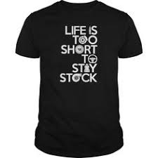 Racing Life Is Too Short To Stay Stock Racing T Shirt Nexustees Cool Tees Keep Calm T Shirts Hoodie Shirt