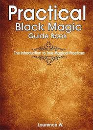 Practical Black Magic Guide Book: The Introduction - Kindle Edition By W.,  Lawrence. Religion & Spirituality Kindle Ebooks @ Amazon.com.