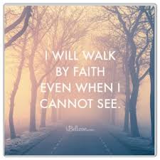 Walk By Faith And Not By Sight Faith Quotes Christian Quotes Walk By Faith