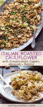 Roasted Cauliflower With Breadcrumbs Capers Almonds Raisins Coley Cooks Recipe Cauliflower Recipes Roasted Cauliflower Recipes