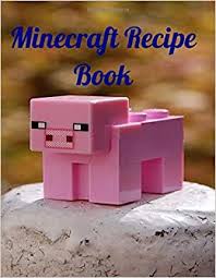 Minecraft Recipe Book Miagua Alexander 9781656419453 Amazon Com Books