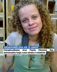 A Ana Paula Moreno se despediu de sua mãe , e se dirigiu ao trabalho na  região de Alphaville , em um dia normal de rotina, porém lá se vão 15 anos  !!