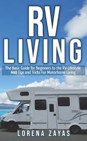 If you have an rv, you should probably budget for issues. Rv Living The Basic Guide For Beginners To The Rv Lifestyle And Tips And Tricks For Motorhome Living Zayas Lorena 9781074295110 Amazon Com Books