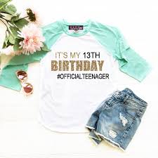 Teenager Birthday Clothes For Girls Pin By Cbean On The Big One Three In 2020 13th Birthday Party Ideas For Girls Birthday Shirts 13th Birthday