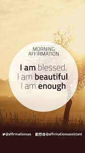 I Am Blessed I Am Beautiful I Am Enough Affirmations Positive Affirmations Morning Affirmations