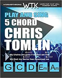 52 easy songs for guitar. Play And Sing 5 Chord Chris Tomlin Songs For Worship Easy To Play Guitar Chord Charts Roberts Eric Michael 9781722020002 Amazon Com Books