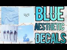 Roblox Bloxburg Blue Aesthetic Decal Id S Youtube Homedecorupcycling Kitchendesignyoutube Blue Aesthetic How To Plan Roblox Pictures
