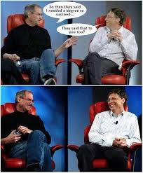 Bill Gates And Steve Jobs Steve Jobs Job Memes College Degree