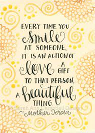 Mother Teresa Quote Print Every Time You By Sarahacampbelldesign 18 00 Mother Teresa Quotes Inspirational Quotes Smile Quotes