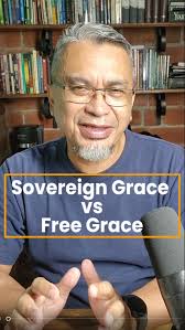 Whats The Difference Between Sovereign Grace and Free Grace?