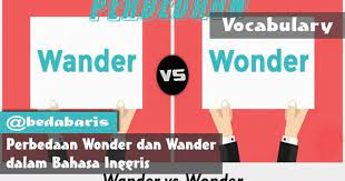 Perbedaan Wonder Dan Wander Dalam Bahasa Inggris Bahasa Inggris Inggris Wonder