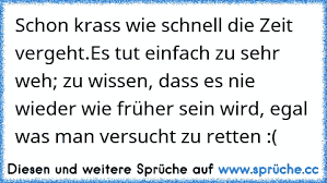 Schon Krass Wie Schnell Die Zeit Vergeht Es Tut Einfach Zu Sehr Weh