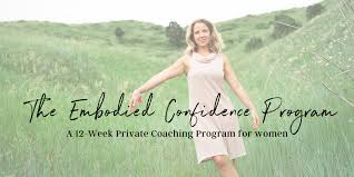 Embodied Confidence Program | Wellness Blog | Boulder, CO | 80027