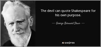 William shakespeare, often called england's national poet, is considered the greatest dramatist of all time. George Bernard Shaw Quote The Devil Can Quote Shakespeare For His Own Purpose