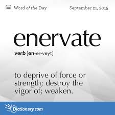 Enervate Word Of The Day Dictionary Com Weird Words Words Vocabulary Words