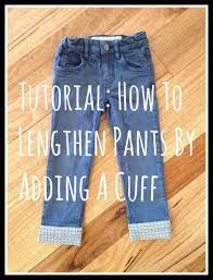 Tutorial How To Lengthen Pants By Adding A Cuff Willow And Stitch Sewing Pants Altering Clothes Repair Clothes