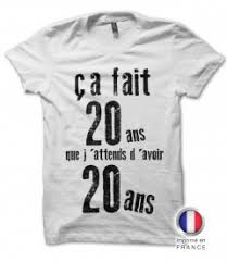 T Shirt Anniversaire Ca Fait 20 Ans Que J Attends D Avoir 20 Ans Teez Tee Shirt Humour Et Originaux