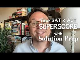 Maximizing Your SAT & ACT Superscore