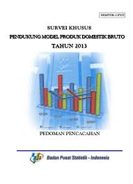 Yaitu produk domestik bruto triwulanan dan pendapatan nasional indonesia tahunan. Top Pdf Pedoman Umum Survei Khusus Pendukung Model Produk Domestik Bruto Tahun 2013 123dok Com