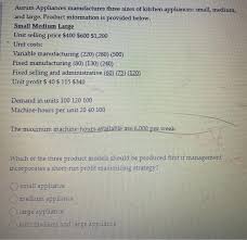 You'll need a truck or trailer to run an appliance selling side hustle, as you'll need to be able to go quickly to pick the appliances up from the sellers you find. Aurum Appliances Manufactures Three Sizes Of Kitchen Chegg Com