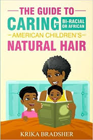 Luckily, african american moms have google, youtube, natural hair care websites like happy girl hair and beads, braids beyond and, miraculously, hair care products designed specifically with black babies in mind. The Guide To Caring For Bi Racial Or African American Children S Natural Hair Amazon De Bradsher Krika Fremdsprachige Bucher