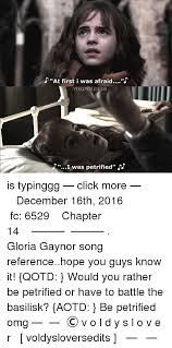 I am afraid we have witnessed only the. At First I Was Afraid Voldyslover I Was Petrified Is Typinggg Click More December 16th 2016 Fc 6529 Chapter 14