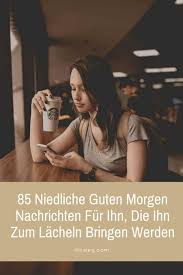 Ich wünsche dir einen guten morgen, weil ich dich mag. 85 Niedliche Guten Morgen Nachrichten Fur Ihn Die Ihn Zum Lacheln Bringen Werden
