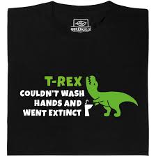 In a future town a female police detective (whoopi goldberg) has to colaborate with theodore rex, a genetically generated. T Rex Couldn T Wash Hands T Shirt Geschenke Und Gadgets Fur Nerds Online Kaufen Getdigital