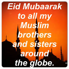 Eid Mubarak To All My Muslim Brothers And Sisters Around The Globe Eidmubaarak Eid Muslim Brothers I Muslim Sisters