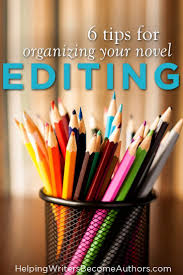6 Tips For How To Organize Your Novel S Edits Helping Writers Become Authors Editing Writing Book Editing Novel Writing