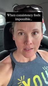 When consistency feels impossible….