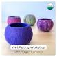 Wet-Felted Bowl Workshop event image