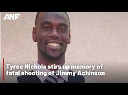 Tyree Nichols stirs up memory of fatal shooting of Jimmy Achinson