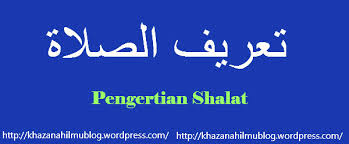 Check spelling or type a new query. Pengertian Shalat Khazanah Ilmu Blog