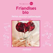Friandises Bio Petites Douceurs Authentiques De Karen C Https Www Amazon Fr Dp 2350352757 Ref Cm Sw R Pi Dp Livre De Recette Friandises Livre De Cuisine