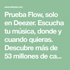Prueba Flow Solo En Deezer Escucha Tu Musica Donde Y Cuando Quieras Descubre Mas De 53 Millones De Canciones Crea Tus Propias P Canciones Te Quiero Musica
