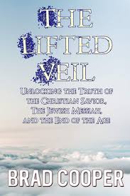 Daily broadcast build a biblical foundation for your life through the daily teaching of colin smith on unlocking the bible. The Lifted Veil Unlocking The Truth Of The Christian Savior The Jewish Messiah And The End Of The Age Cooper Brad 9781548166205 Amazon Com Books