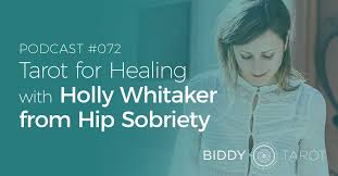 Btp72 Tarot For Healing With Holly Whitaker From Hip Sobriety Biddy Tarot
