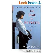 The Time In Between A Novel Kindle Edition By Maria Duenas Daniel Hahn Literature Fiction Kindle Ebooks Amazon C The Time In Between Music Book Novels