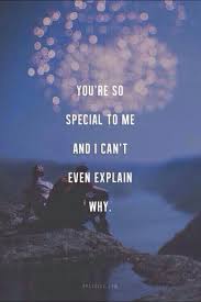 You Are So Special To Me And I Can T Even Explain Why True Love Quotes True Quotes True Quotes About Life