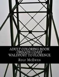 This coloring book presents twenty pages of outlined… in 1979, rainy day press of eugene, oregon published the first eugene, oregon coloring book by brad koekkoek and mike helm. Adult Coloring Book Oregon Coast Waldport To Florence Buy Adult Coloring Book Oregon Coast Waldport To Florence By Mcewen Rolf At Low Price In India Flipkart Com