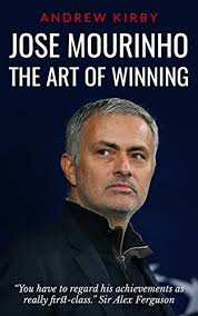 Même en angleterre, tout est en train de. Amazon Com Jose Mourinho The Art Of Winning Ebook Kirby Andrew Kindle Store